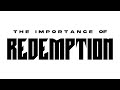 The Importance of Redemption