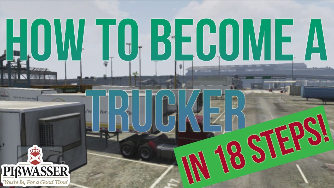 How to Become a Trucker in GTA V in 18 Steps - Pisswasser edition