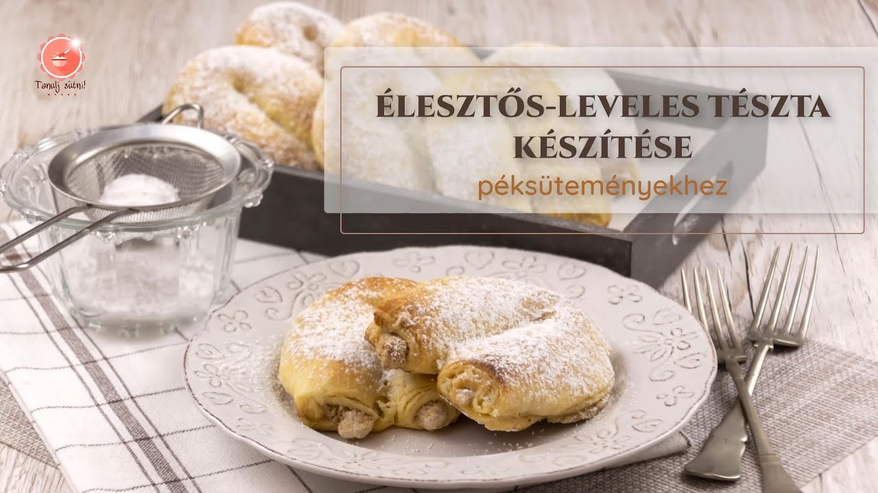 SÜTI ALAPOZÓ - lecke sorozat (12/11. rész) HAJTOGATOTT, ÉLESZTŐS-LEVELES TÉSZTA péksütikhez..