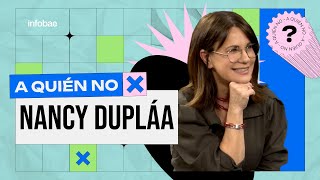 "A QUIÉN NO" ❌ CON NANCY DUPLÁA