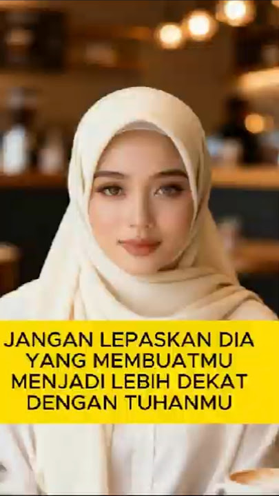 JANGAN LEPASKAN DIA YANG MEMBUATMU MENJADI LEBIH DEKAT DENGAN TUHANMU  #motivasihidup #quotes