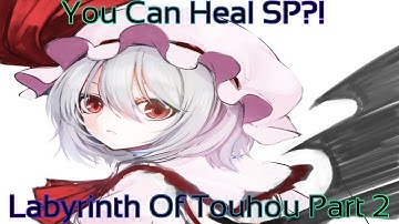 Labyrinth of Touhou Part 2 (You Can Heal SP?!)