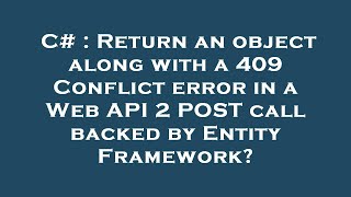 Full C# : Return an object along with a 409 Conflict error in a Web API 2 POST call backed by Entity Fram News