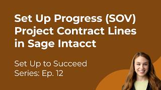 How to Set Up Progress (SOV) Project Contract Lines in Sage Intacct | Set Up to Succeed Ep. 12