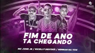 FIM DE ANO TA CHEGANDO - RENNAN NA VOZ, RICELLY DESTROI ft. MC JOHN JB (Rennan no beat) BREGAFUNK