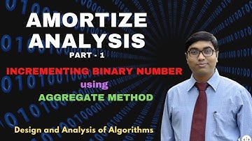 2.7.1.2 AMORTIZE ANALYSIS PART-1( AGGREGATE METHOD INCREMENTING BINARY NUMBER )