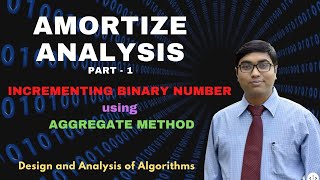 2.7.1.2 AMORTIZE ANALYSIS PART-1( AGGREGATE METHOD INCREMENTING BINARY NUMBER )