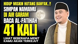 SERING DIHINA MISKIN‼️ Dalam 10 Menit, Siapkan Air Garam Baca Alfatihah 41x, Hidupmu Berubah Kaya