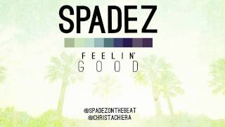 Video thumbnail of "Spadez - Feelin' Good [OFFICIAL]"