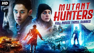 MUTANT HUNTERS - Tamil Dubbed Hollywood Full Action Sci-Fi Movie HD | Alanna Bale, George Tchortov