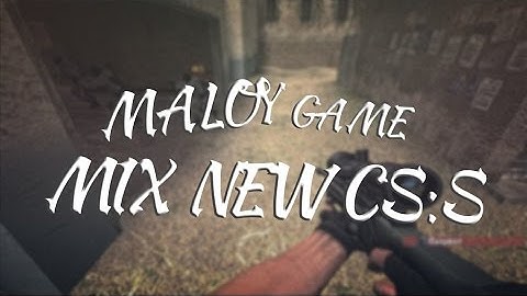 MALOY GAME NEW CSS/MIX (Frag Compilation)