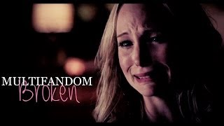 ● Multifandom | Broken