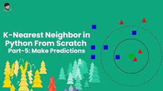 Create K-Nearest Neighbor in Python from scratch Part -5: Making Predictions