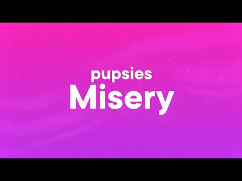 pupsies - Misery. (Lyrics) "i miss that kind of misery"