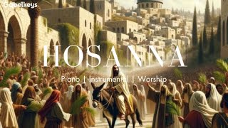 Hosanna | Peaceful Piano Instrumental | Palm Sunday
