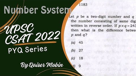 Let p be a two-digit number and q be | Number System | UPSC CSAT PYQ SERIES 2022 | CSAT Full Course