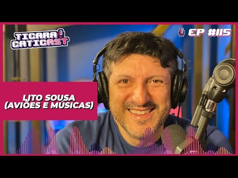 Lito Sousa no Ticaracaticast #115