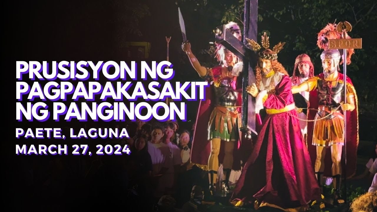 Paete Laguna Miyerkules Santo 2024 Prusisyon ng Pagpapakasakit ni Hesukristo at Unang Salubong