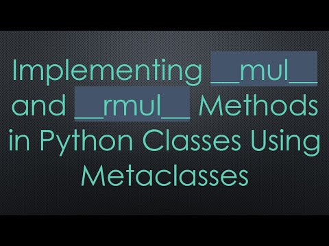 Implementing __mul__ and __rmul__ Methods in Python Classes Using Metaclasses