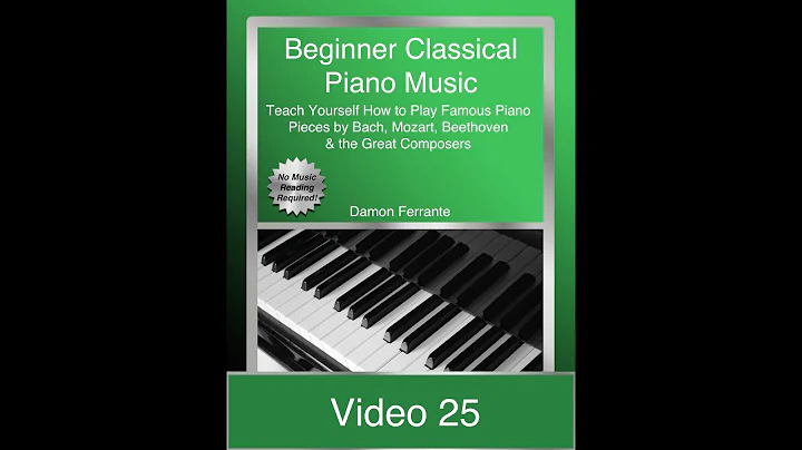 Video Lesson 25: Beginner Classical Piano Music