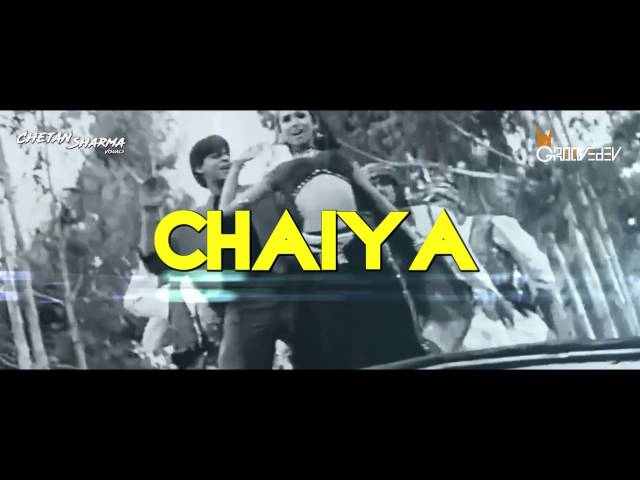 Chaiya Chaiya (Remix) - GrooveDEV | Video class=