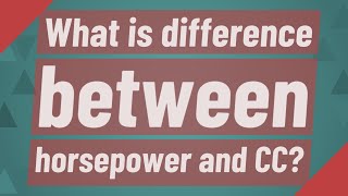 What is difference between horsepower and CC?