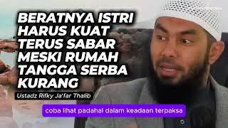 Beratnya Istri Harus Kuat Terus Sabar Meski Rumah Tangga Serba Kurang | Ustadz Rifky Ja'far Thalib