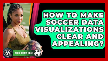 How To Make Soccer Data Visualizations Clear And Appealing? - Soccer Stats Vault