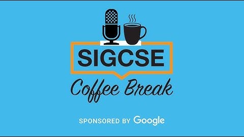 SIGCSE Coffee Break 2022 - Episode #3