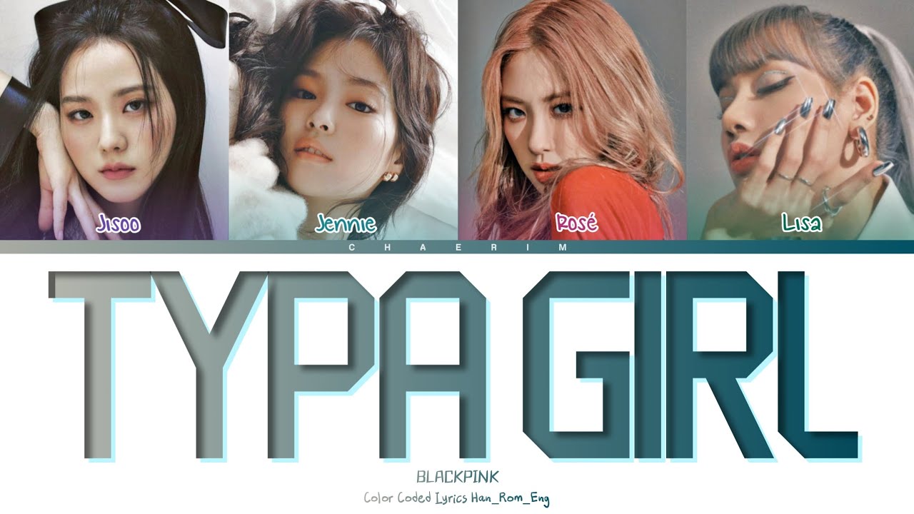 BLACKPINK 'TYPA GIRL' Color Coded Lyrics ♪ YouTube