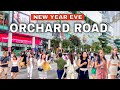4k  singapore orchard road new year eve  orchard road 2024  new year count down singapore 