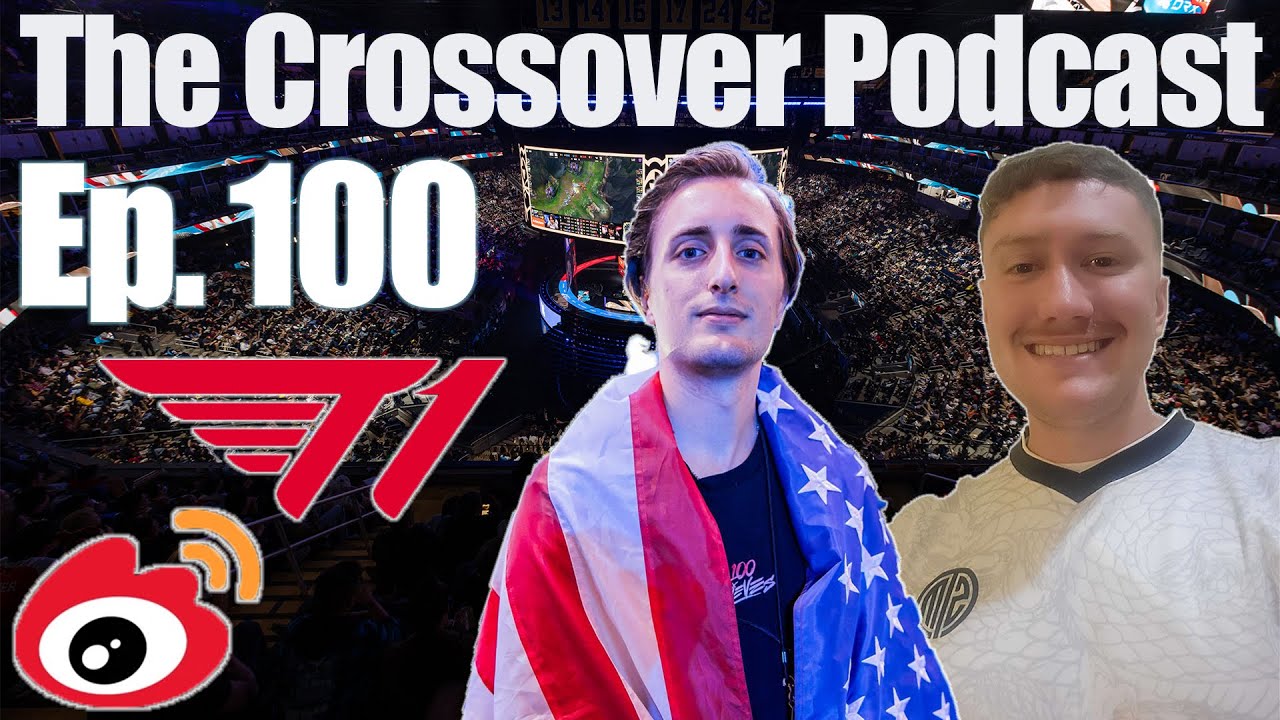 T1 vs Weibo and LoL Community vs Phreak | The Crossover Podcast Ep 100