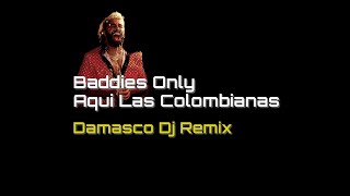 Baddies Only - Aqui Las Colombianas (Damasco Dj Remix) Resimi