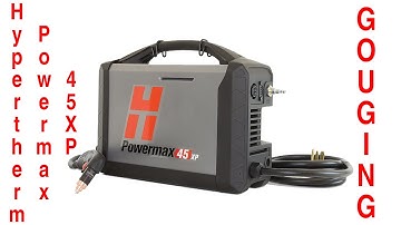 Hypertherm Powermax 45XP Gouging