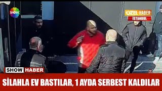 Silahla ev bastılar, 1 ayda serbest kaldıl