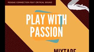 Reggae Connection U0026 Critical Sound  Play With Passion Mixtape