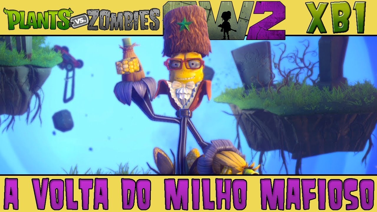 Plants vs. Zombies Garden Warfare 2 - A Volta do Milho Mafioso