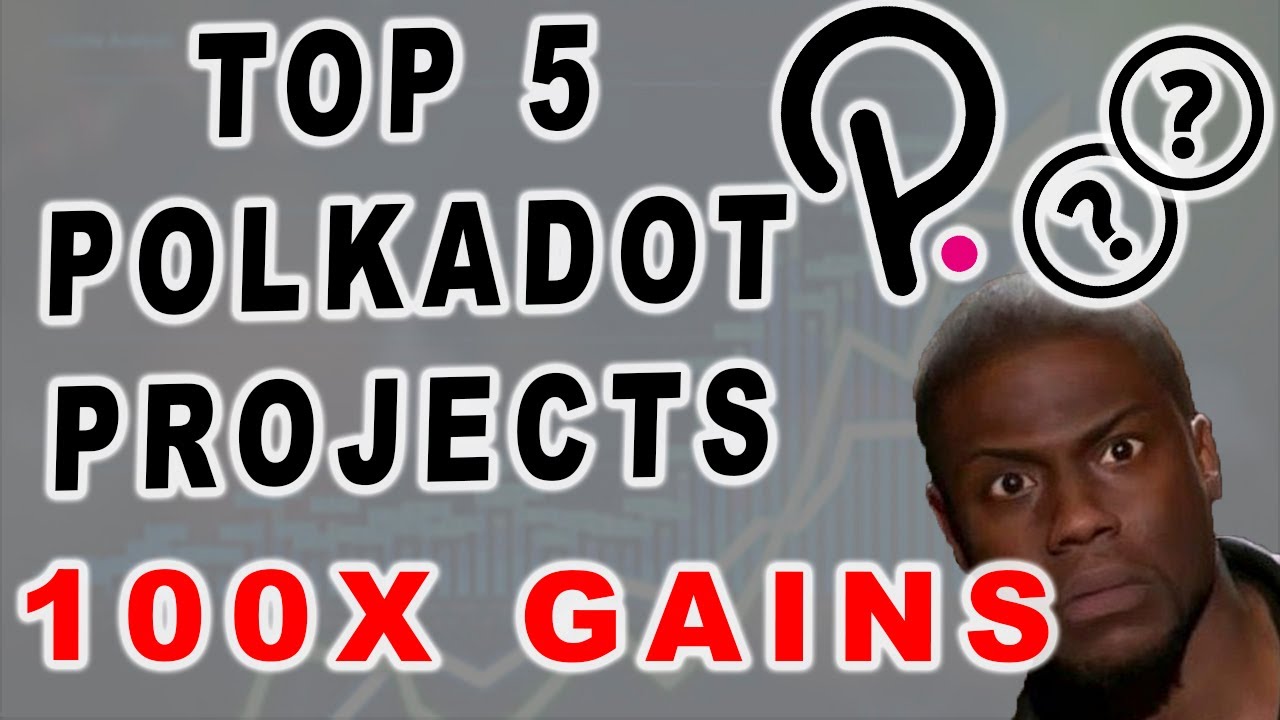 TOP 5 POLKADOT PROJECTS TO 100X ONE MILLION DOLLAR PORTFOLIO YouTube