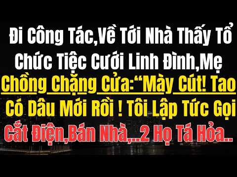 Đi Công Tác Vừa Về Tới Cổng,Thấy Nhà Đang Tổ Chức Tiệc Cưới Linh Đình.Mẹ Chồng Chặn Cổng “Mày Cút!