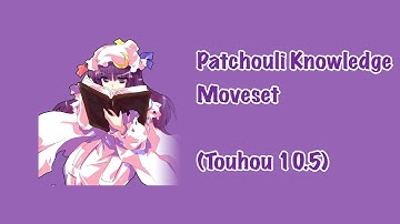 (Touhou 10.5) Patchouli Knowledge Movelist (REMASTERED)