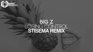 Big Z - Losing Control (Stisema Remix)