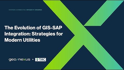 The Evolution of GIS SAP Integration Strategies for the Modern Utility