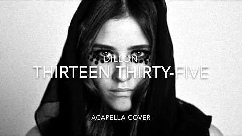 Dillon - Thirteen Thirty-five Acapella Cover