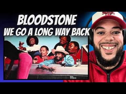 WOW!| FIRST TIME HEARING Bloodstone - We Go A Long Way Back REACTION