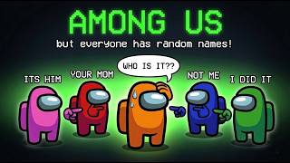 AMONG US BUT EVERYONE HAS RANDOM NAMES