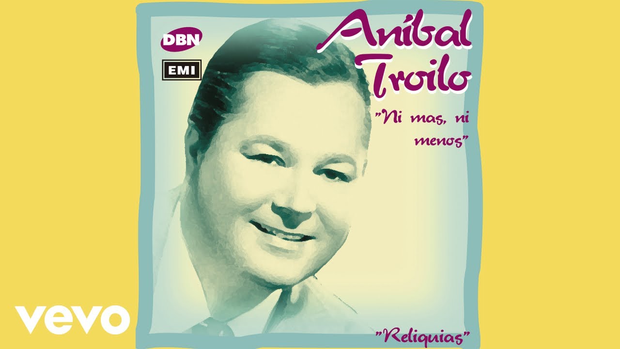 Ver Aníbal Troilo, Angel Cardenas - Ni Más Ni Menos (Audio) en YouTube