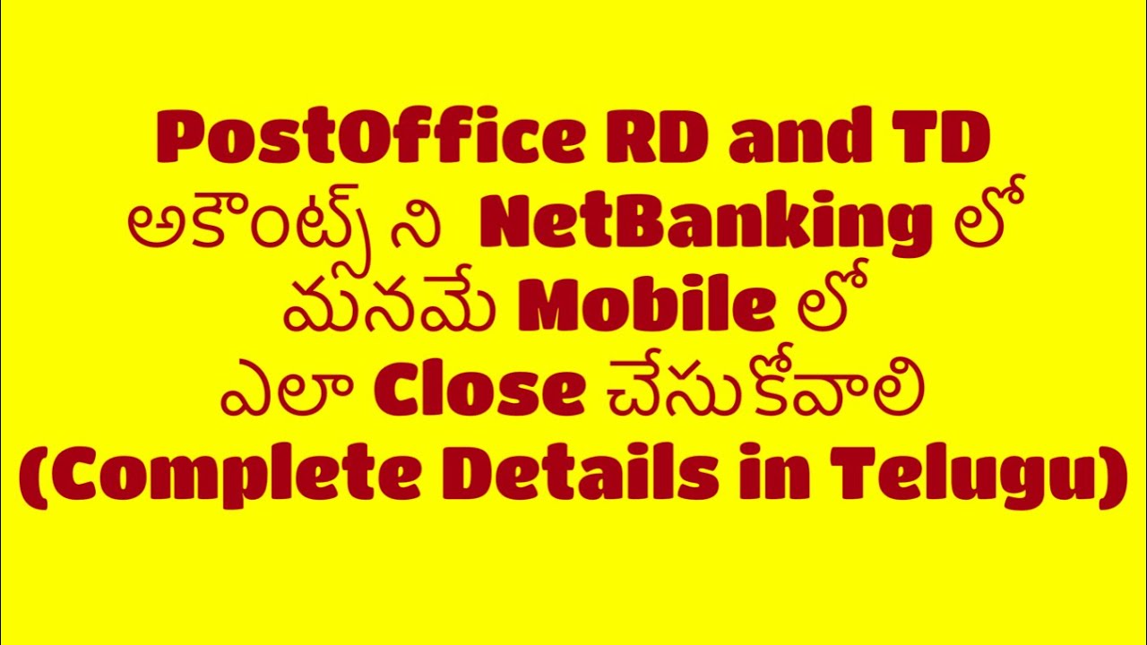 How to close PostOffice RD/TD accounts through NetBanking in Mobile 