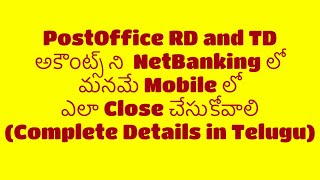 How to close Post Office RD/TD accounts through Net Banking on mobile #MotaSivaRaj