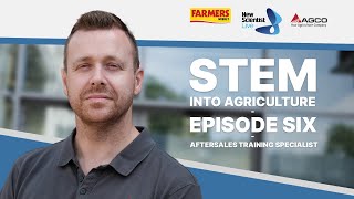 STEM into Ag - Ep 6 - After sales training specialist