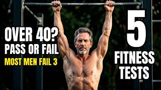 Most Men Over 40 Fail These 5 Fitness Tests (Can You Pass).